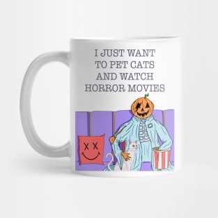 I Just Want To Pet Cats And Watch Horror Movies Mug